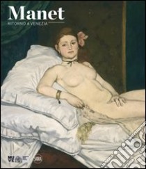 Manet. Ritorno a Venezia. Ediz. illustrata libro di Guégan S. (cur.)