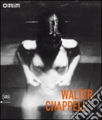 Walter Chappell. Eternal Impermanence. Ediz. illustrata libro di Maggia F. (cur.)