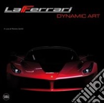 LaFerrari dynamic art. Ediz. italiana libro di Gentili M. (cur.)