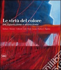 Le virtù del colore tra figurazione e astrazione. Ediz. illustrata libro di Petricig L. (cur.)