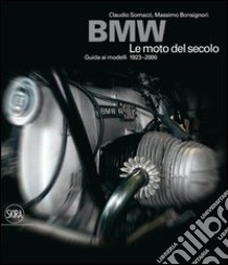 BMW. Le moto del secolo. Ediz. illustrata libro di Somazzi C. (cur.); Bonsignori M. (cur.)