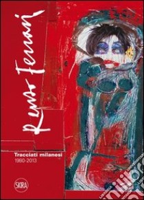 Renzo Ferrari. Tracciati milanesi. 1980-2013. Ediz. illustrata libro di Scalise M. (cur.); Tadini F. (cur.)