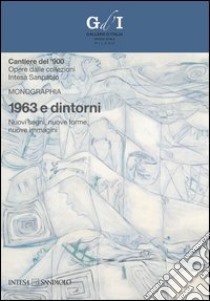 1963 e dintorni. Nuovi segni, nuove forme, nuove immagini. Ediz. illustrata libro di Tedeschi F. (cur.)