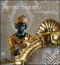 Hotel Danieli. Ritratto di un albergo. Ediz. italiana e inglese libro di Alberti Schatz Eugenio; Listri Massimo