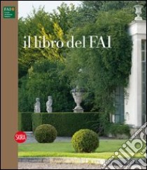 Il libro del Fai. Ediz. italiana e inglese libro di Borromeo D. L. (cur.)