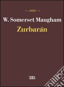 Zurbarán libro di Maugham W. Somerset