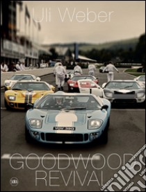 Goodwood Revival. Ediz. inglese libro di Weber Uli