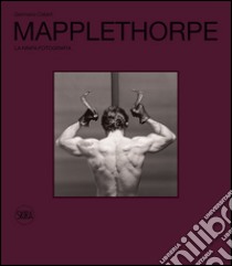 Robert Mapplethorpe. La ninfa Fotografia. Ediz. illustrata libro di Celant Germano