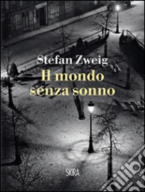 Il mondo senza sonno libro di Zweig Stefan