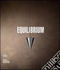 Equilibrium. Ediz. illustrata libro di Ricci S. (cur.); Risaliti S. (cur.)