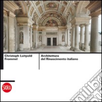 Architettura del Rinascimento italiano. Ediz. illustrata libro di Frommel C. L. (cur.)