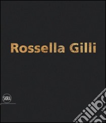 Rossella Gilli. Il viaggio di un granello. Ediz. illustrata libro di D'Amico F. (cur.)