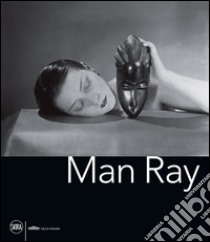 Man Ray. Ediz. italiana e inglese libro di Comis G. (cur.); Giusa A. (cur.)