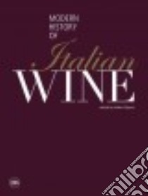 The modern history of italian wine. Ediz. illustrata libro di Filiputti Walter