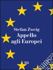 Appello agli europei libro di Zweig Stefan