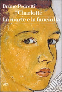 Charlotte. La morte e la fanciulla libro di Pedretti Bruno