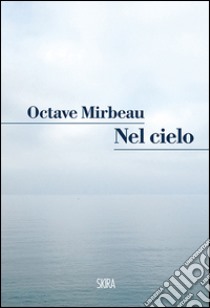 Nel cielo libro di Mirbeau Octave