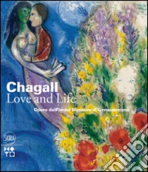 Chagall. Love and life. Ediz. illustrata libro