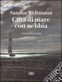 Città di mare con nebbia libro di Weltmann Sandor; Tuzzi H. (cur.)