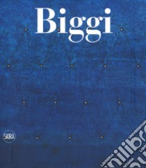 Gastone Biggi. Catalogo ragionato dei dipinti. Ediz. italiana e inglese libro di Quintavalle A. C. (cur.); Bianchino G. (cur.)