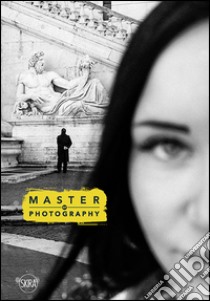 Master of photography. Ediz. italiana libro di Maggia F. (cur.)