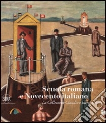 Scuola romana e Novecento italiano. La Collezione Claudio e Elena Cerasi. Ediz. illustrata libro di Fagiolo Dell'Arco Maurizio