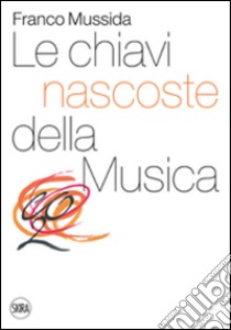 Le chiavi nascoste della musica. CO2 libro di Mussida Franco