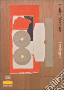 Louise Nevelson. I collages libro di Corà B. (cur.)