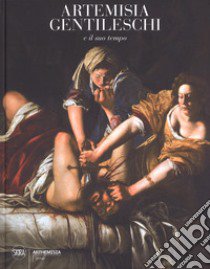 Artemisia Gentileschi e il suo tempo. Ediz. a colori libro
