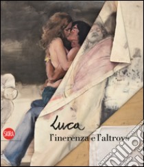 Luca Invernizzi. L'inerenza e l'altrove. Ediz. illustrata libro