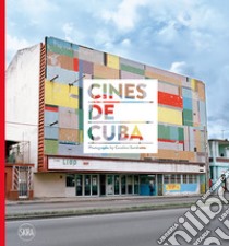 Cines de Cuba. Photographs by Carolina Sandretto. Ediz. illustrata libro di Garaicoa C. (cur.); Jiménez-Singer G. (cur.)