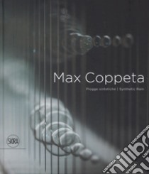 Max Coppeta. Piogge sintetiche. Ediz. italiana e inglese libro di Tolve A. (cur.)