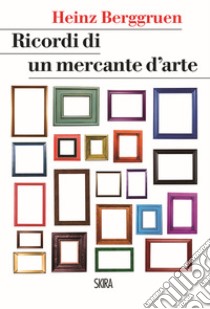 Ricordi di un mercante d'arte libro di Berggruen Heinz