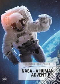 NASA. A human adventure. Ediz. illustrata libro