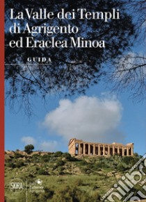 La Valle dei Templi di Agrigento ed Eraclea Minoa libro di Niccoli Chiara; Serio Mauro