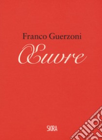 Franco Guerzoni. Oeuvre. Appunti per un manuale di pittura-Franco Guerzoni. Oeuvre. Notes for a painting manual. Ediz. a colori libro di Guerzoni Franco