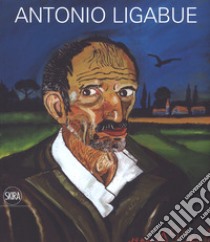 Antonio Ligabue. Ediz. a colori libro di Parmiggiani S. (cur.)