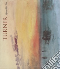 Turner. Opere dalla Tate. Ediz. a colori libro di Blayney Brown D. (cur.)