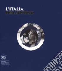 L'Italia a Hollywood. Ediz. illustrata libro di Ricci S. (cur.)