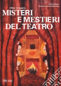 Oltre il sipario. Misteri e mestieri del teatro libro di Casiraghi Stella