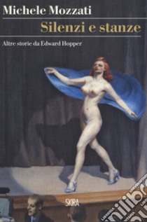 Silenzi e stanze. Altre storie da Edward Hopper libro di Mozzati Michele