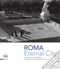 Eternal city. Roma nella collezione fotografica del Royal Institute of British Architects. Ediz. illustrata libro di Iuliano M. (cur.); Musto G. (cur.)