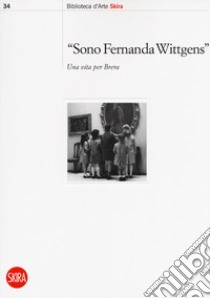 «Sono Fernanda Wittgens». Una vita per Brera libro di Ginex G. (cur.)