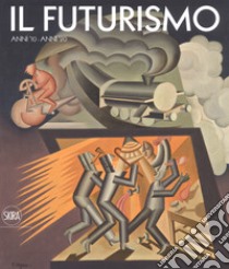 Il futurismo. Anni '10-Anni '20. Ediz. a colori libro di Carpi G. (cur.); Villanti F. (cur.)