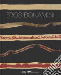 Eros Bonamini. Ediz. italiana e inglese libro di Tedeschi F. (cur.)