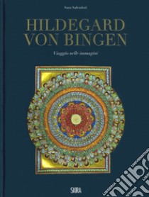 Hildegard von Bingen. Viaggio nelle immagini. Ediz. a colori libro di Salvadori S. (cur.)