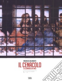 Il cenacolo di Leonardo da Vinci. Ediz. italiana e inglese libro di Galimberti Maurizio; Mininni F. (cur.)