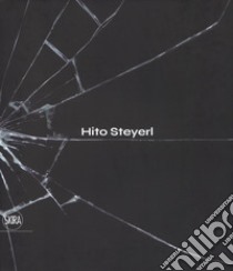 Hito Steyerl. The city of broken windows. Ediz. italiana libro di Christov-Bakargiev C. (cur.); Vecellio M. (cur.)