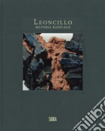 Leoncillo. Materia radicale. Opere 1958-1968. Ediz. illustrata libro di Mascelloni E. (cur.)