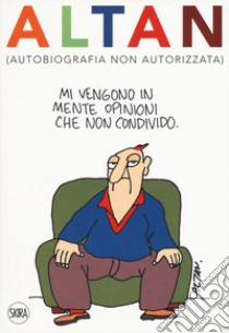 Altan (autobiografia non autorizzata). Ediz. a colori libro di Altan; Moisio Roberto